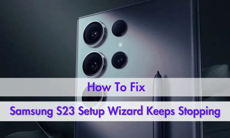 Samsung-S23-Setup-Wizard-Keeps-Stopping