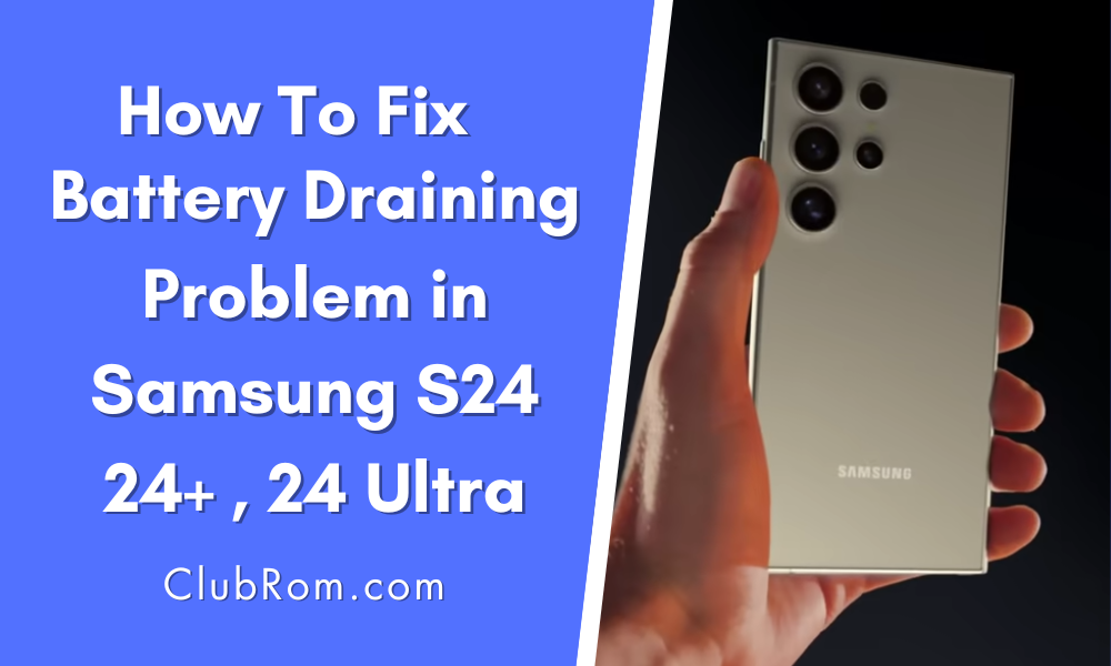 Samsung S24 Battery Draining Fast? Here's How to Fix It